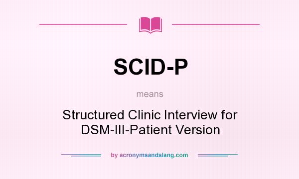 What does SCID-P mean? It stands for Structured Clinic Interview for DSM-III-Patient Version