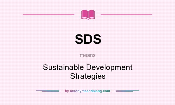 What does SDS mean? It stands for Sustainable Development Strategies