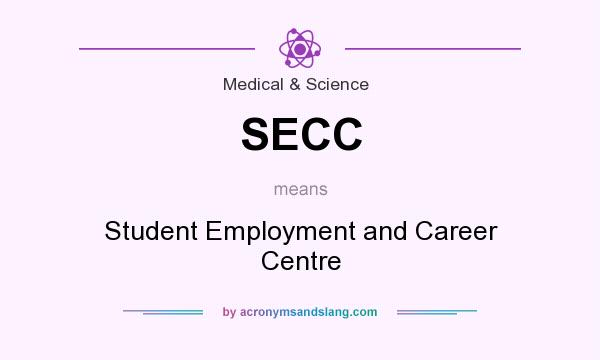 What does SECC mean? It stands for Student Employment and Career Centre