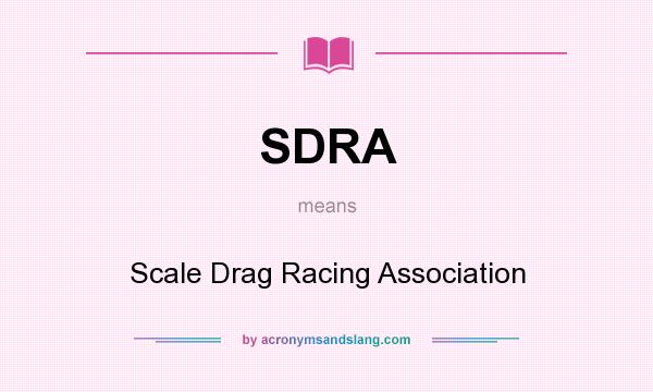 What does SDRA mean? It stands for Scale Drag Racing Association