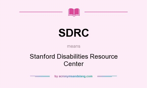 What does SDRC mean? It stands for Stanford Disabilities Resource Center
