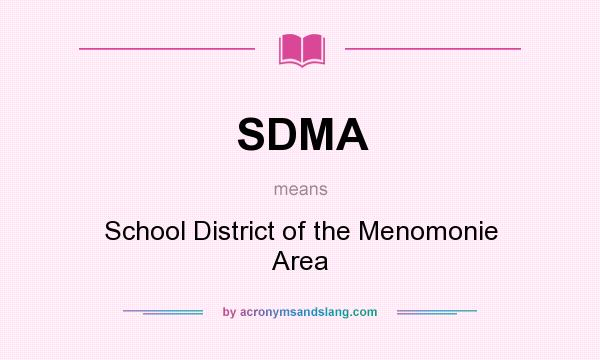 What does SDMA mean? It stands for School District of the Menomonie Area
