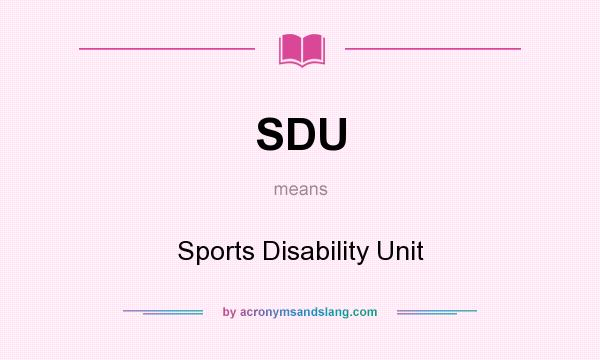 What does SDU mean? It stands for Sports Disability Unit