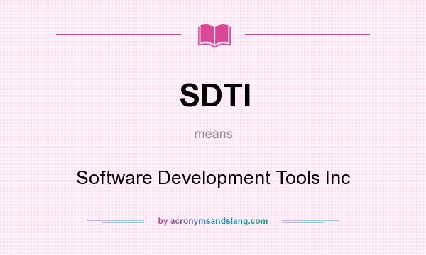 What does SDTI mean? It stands for Software Development Tools Inc