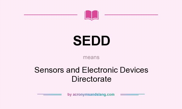 What does SEDD mean? It stands for Sensors and Electronic Devices Directorate