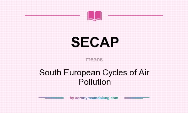 What does SECAP mean? It stands for South European Cycles of Air Pollution