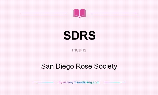 What does SDRS mean? It stands for San Diego Rose Society