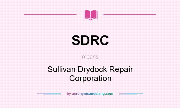 What does SDRC mean? It stands for Sullivan Drydock Repair Corporation