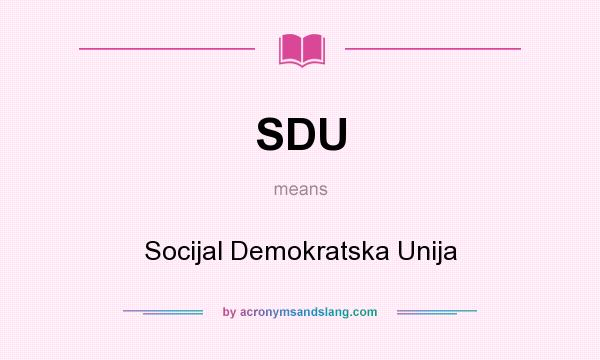 What does SDU mean? It stands for Socijal Demokratska Unija