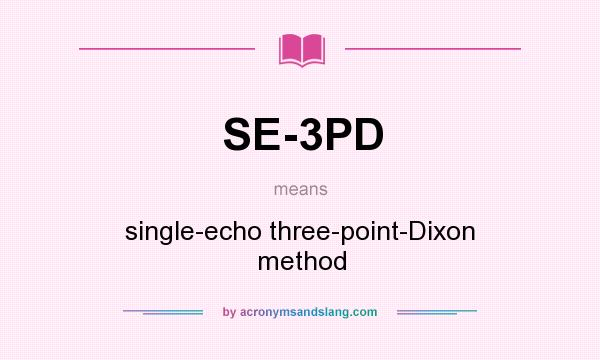 What does SE-3PD mean? It stands for single-echo three-point-Dixon method