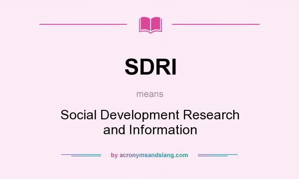 What does SDRI mean? It stands for Social Development Research and Information