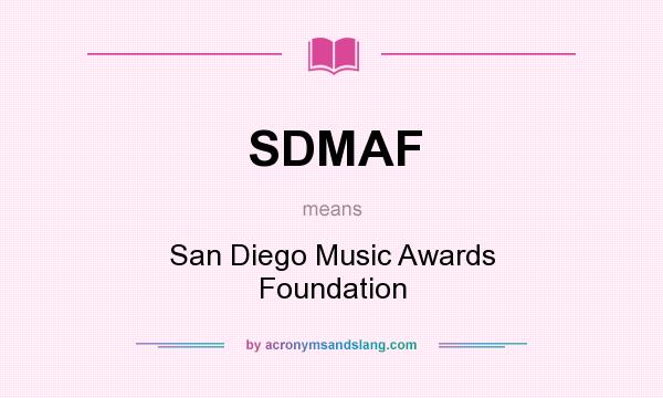 What does SDMAF mean? It stands for San Diego Music Awards Foundation