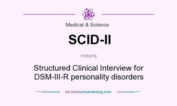 What does SCID-II mean? It stands for Structured Clinical Interview for DSM-III-R personality disorders