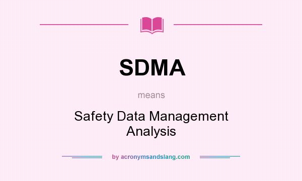 What does SDMA mean? It stands for Safety Data Management Analysis