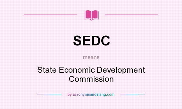 What does SEDC mean? It stands for State Economic Development Commission
