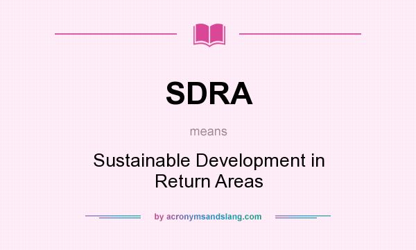 What does SDRA mean? It stands for Sustainable Development in Return Areas