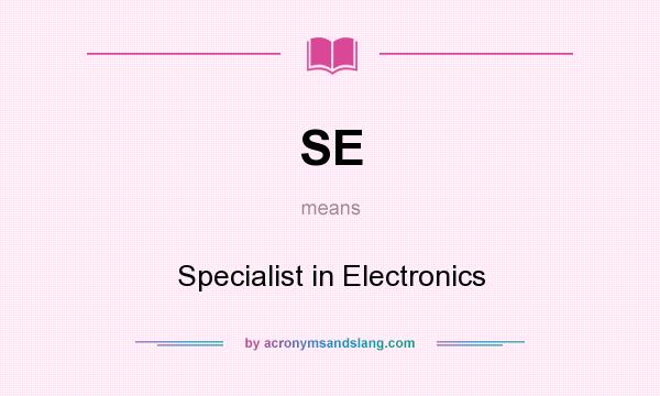 What does SE mean? It stands for Specialist in Electronics