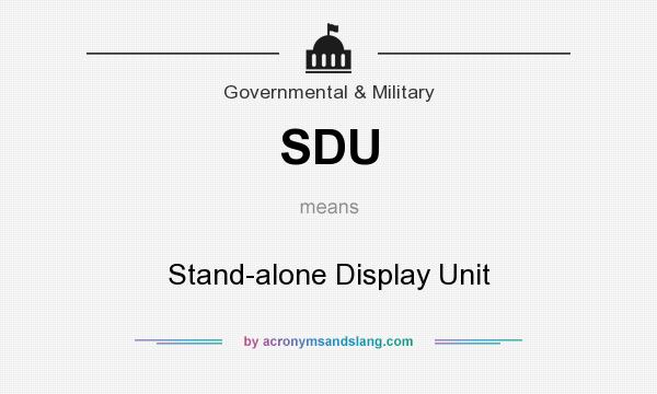 What does SDU mean? It stands for Stand-alone Display Unit