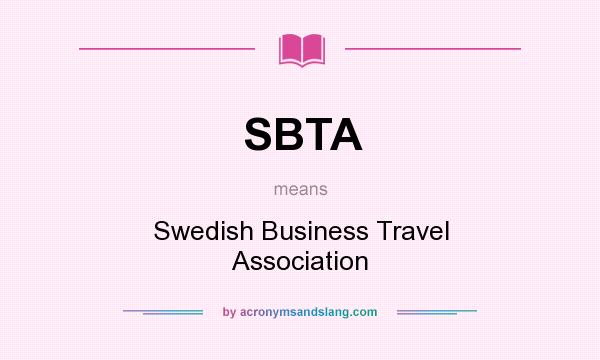 What does SBTA mean? It stands for Swedish Business Travel Association
