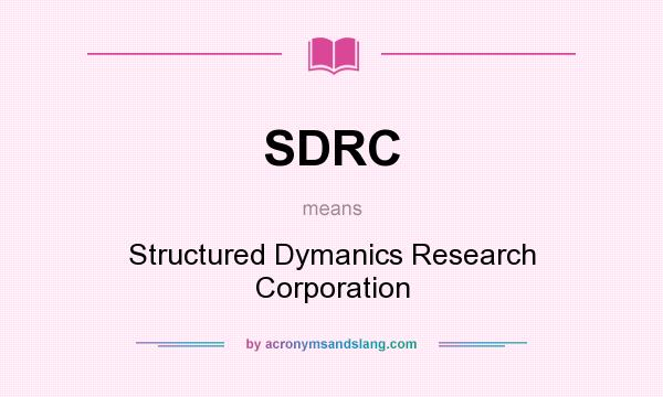 What does SDRC mean? It stands for Structured Dymanics Research Corporation