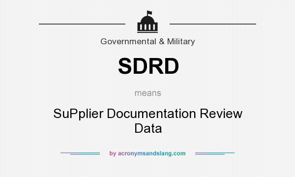 What does SDRD mean? It stands for SuPplier Documentation Review Data
