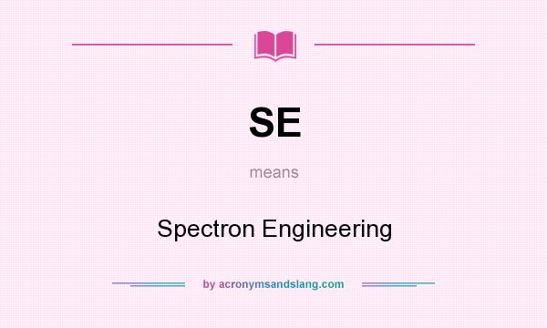 What does SE mean? It stands for Spectron Engineering