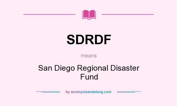 What does SDRDF mean? It stands for San Diego Regional Disaster Fund