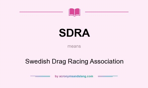 What does SDRA mean? It stands for Swedish Drag Racing Association