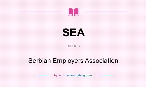 What does SEA mean? It stands for Serbian Employers Association
