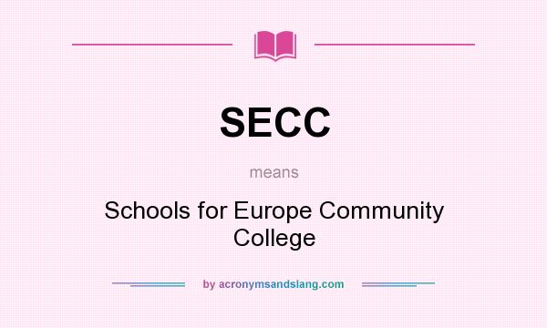 What does SECC mean? It stands for Schools for Europe Community College