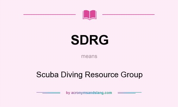 What does SDRG mean? It stands for Scuba Diving Resource Group