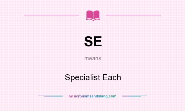 What does SE mean? It stands for Specialist Each