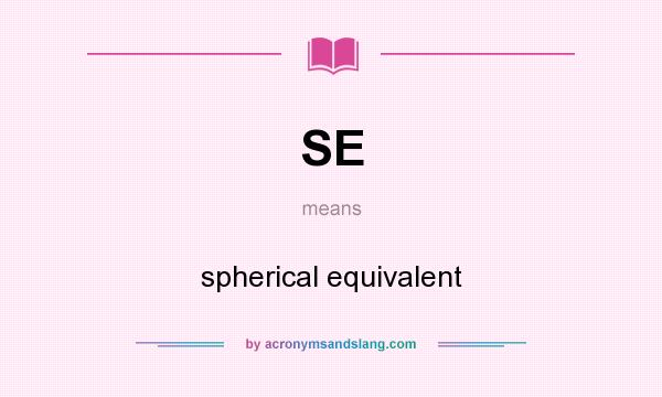 What does SE mean? It stands for spherical equivalent