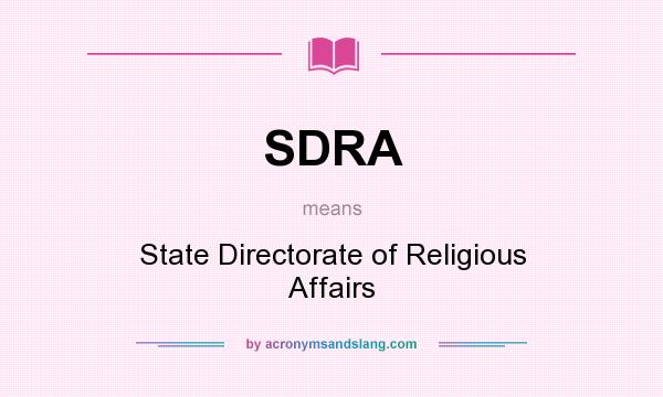 What does SDRA mean? It stands for State Directorate of Religious Affairs