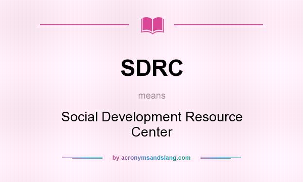 What does SDRC mean? It stands for Social Development Resource Center