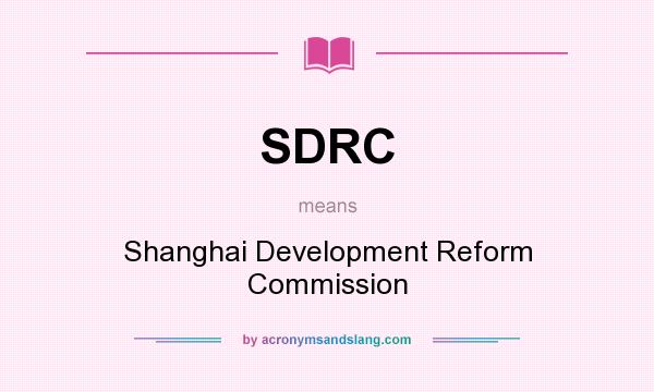 What does SDRC mean? It stands for Shanghai Development Reform Commission