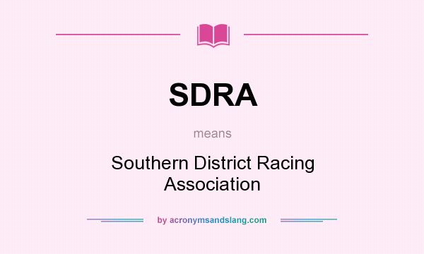 What does SDRA mean? It stands for Southern District Racing Association