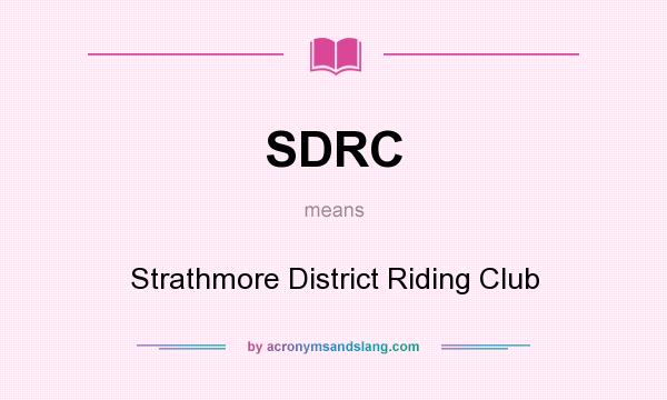 What does SDRC mean? It stands for Strathmore District Riding Club