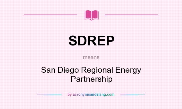 What does SDREP mean? It stands for San Diego Regional Energy Partnership