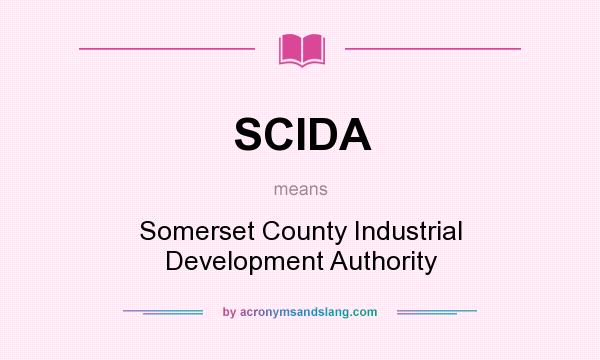What does SCIDA mean? It stands for Somerset County Industrial Development Authority