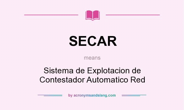 What does SECAR mean? It stands for Sistema de Explotacion de Contestador Automatico Red
