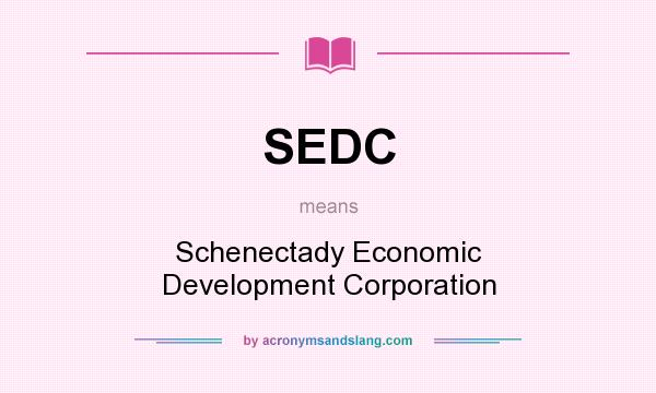 What does SEDC mean? It stands for Schenectady Economic Development Corporation