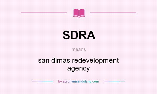 What does SDRA mean? It stands for san dimas redevelopment agency