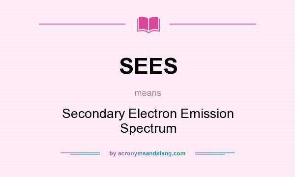 What does SEES mean? It stands for Secondary Electron Emission Spectrum