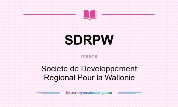 What does SDRPW mean? It stands for Societe de Developpement Regional Pour la Wallonie