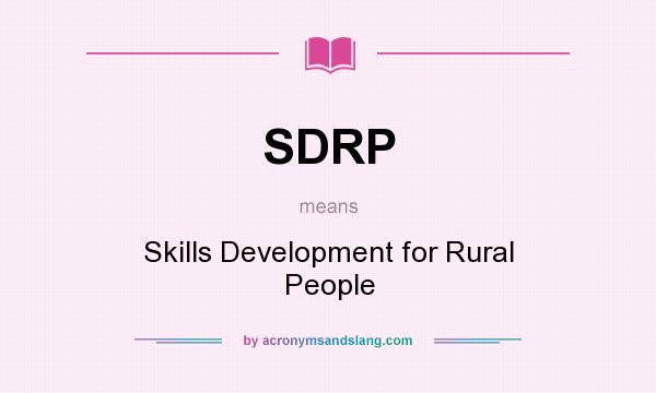 What does SDRP mean? It stands for Skills Development for Rural People