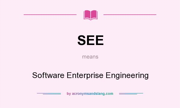 What does SEE mean? It stands for Software Enterprise Engineering