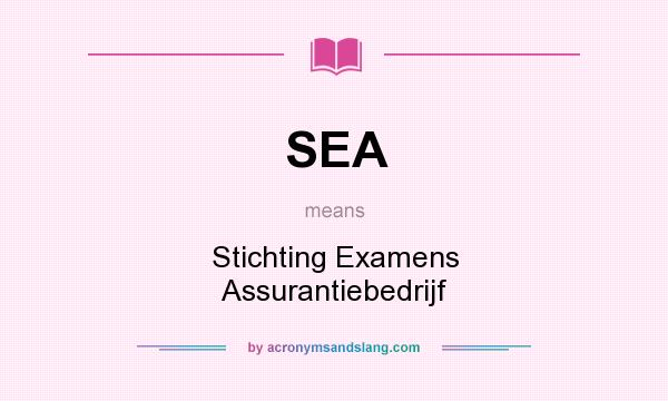 What does SEA mean? It stands for Stichting Examens Assurantiebedrijf