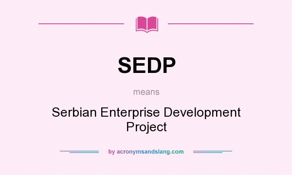What does SEDP mean? It stands for Serbian Enterprise Development Project