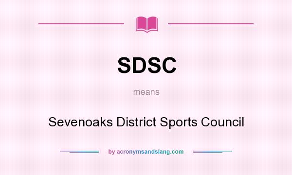 What does SDSC mean? It stands for Sevenoaks District Sports Council